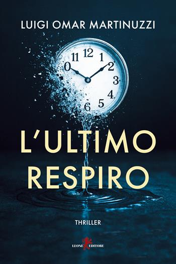 L'ultimo respiro - Luigi Martinuzzi - Libro Leone 2026, Mistéria | Libraccio.it