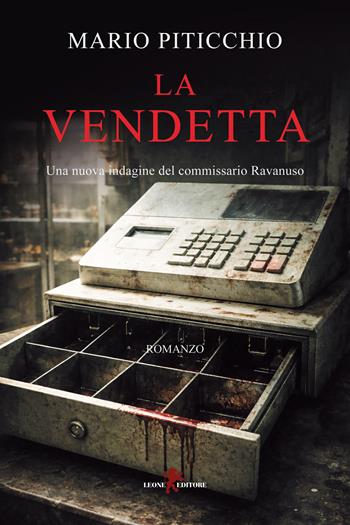 La vendetta. Una nuova indagine del commissario Ravanuso - Mario Piticchio - Libro Leone 2026, Mistéria | Libraccio.it