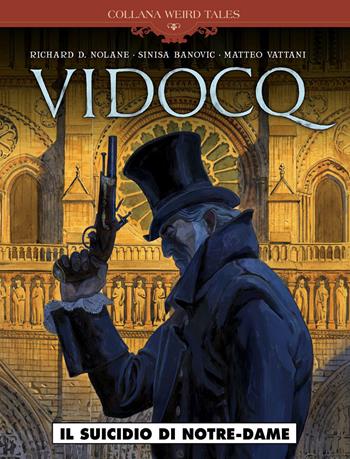 Vidocq. Vol. 1: suicidio di Notre Dame, Il. - Richard D. Nolane, Sinisa Banovic, Matteo Vattani - Libro Editoriale Cosmo 2020, Weird tales | Libraccio.it
