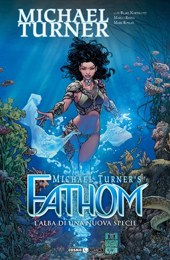 Fathom. Vol. 8: alba di una nuova specie, L'. - Michael Turner, Blake Northcott, Marco Renna - Libro Editoriale Cosmo 2021, Cosmo comics | Libraccio.it