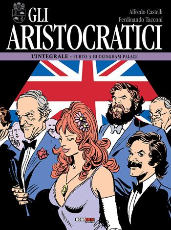 Gli aristocratici. L'integrale. Vol. 11: Furto a Buckingham palace. - Alfredo Castelli, Ferdinando Tacconi - Libro Nona Arte 2021 | Libraccio.it