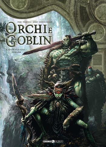 Orchi e goblin. Vol. 3: Sfortuna/Ayraak - Stefano Martino, Benoît Dellac, Jesus Hervas Millan - Libro Editoriale Cosmo 2021, Cosmo comics | Libraccio.it