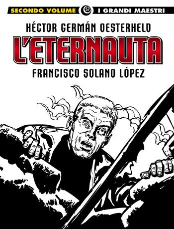 L'eternauta. Vol. 2 - Héctor Germán Oesterheld, Francisco Solano Lopez - Libro Editoriale Cosmo 2021, I grandi maestri | Libraccio.it