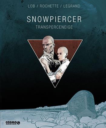 Snowpiercer. Transperceneige. Ediz. deluxe - Jacques Lob, Jean-Marc Rochette, Benjamin Legrand - Libro Editoriale Cosmo 2021, Cosmo graphic novel | Libraccio.it