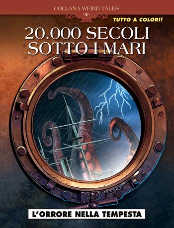 L' orrore nella tempesta. 20.000 secoli sotto i mari - Richard D. Nolane, Patrick Dumas - Libro Editoriale Cosmo 2021, Weird tales | Libraccio.it