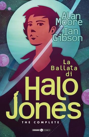 La ballata di Halo Jones. Complete edition - Alan Moore, Ian Gibson - Libro Editoriale Cosmo 2021, Cosmo comics | Libraccio.it