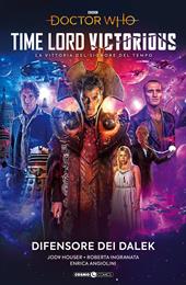 Doctor Who: Time lord victorious. La vittoria del signore del tempo. Vol. 10: Difensore dei Dalek.