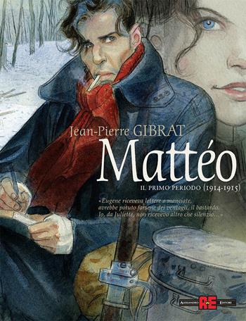 Mattéo. Il primo periodo (1914-1915). Nuova ediz. - Jean-Pierre Gibrat - Libro Alessandro 2022 | Libraccio.it