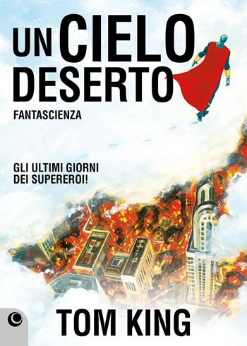 Un cielo deserto - Tom King - Libro Editoriale Cosmo 2022, Cosmo comics | Libraccio.it