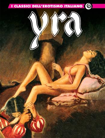Yra. I classici dell'erotismo italiano. Vol. 15 - Leone Frollo - Libro Editoriale Cosmo 2022, Gli albi della cosmo | Libraccio.it