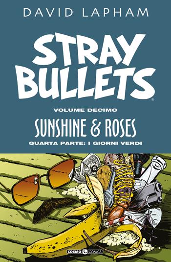 Stray bullets. Vol. 10: Sunshine & roses. Quarta parte: I giorni verdi. - David Lapham - Libro Editoriale Cosmo 2022, Cosmo comics | Libraccio.it