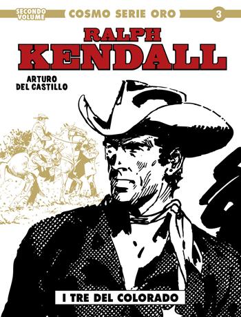 Ralph Kendall. Vol. 2: I tre del Colorado - Arturo Del Castillo - Libro Editoriale Cosmo 2022, Cosmo serie oro. Il grande western | Libraccio.it