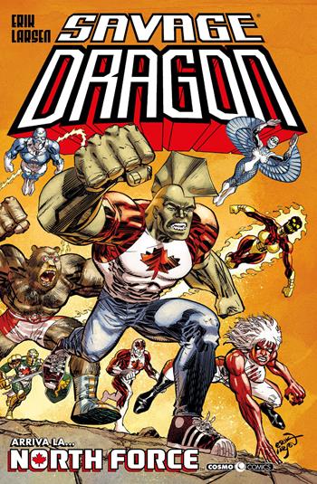 Savage Dragon. Vol. 45: Arriva la… North Force - Erik Larsen - Libro Editoriale Cosmo 2023, Cosmo comics | Libraccio.it