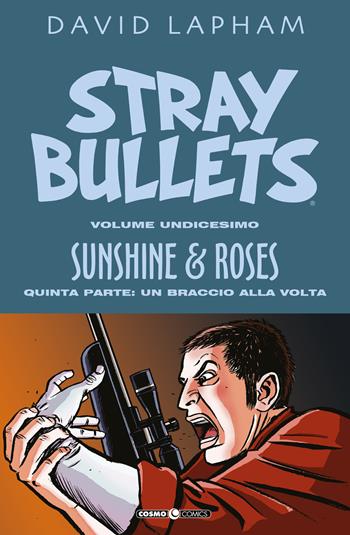 Stray bullets. Vol. 11: Sunshine & roses. Quinta parte: Un braccio alla volta. - David Lapham - Libro Editoriale Cosmo 2022, Cosmo comics | Libraccio.it