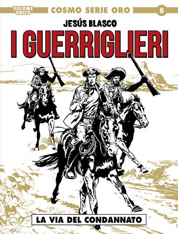 La via del condannato. I guerriglieri - Jesus Blasco - Libro Editoriale Cosmo 2022, Cosmo serie oro. Il grande western | Libraccio.it