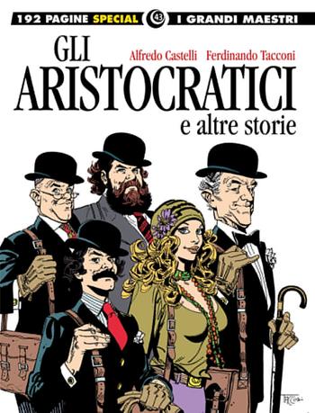 Gli aristocratici e altre storie. I grandi maestri special - Alfredo Castelli, Ferdinando Tacconi - Libro Editoriale Cosmo 2022, I grandi maestri | Libraccio.it