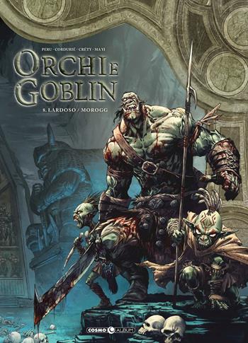 Orchi e goblin. Vol. 8: Lardoso/Morogg. - Olivier Peru, Sylvain Corduriè, Stéphane Créty - Libro Editoriale Cosmo 2022, Cosmo album | Libraccio.it