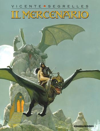 Il mercenario. Vol. 1-7 - Vicente Segrelles - Libro Editoriale Cosmo 2023, Cosmo books | Libraccio.it
