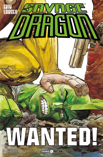 Savage Dragon. Vol. 23: Wanted! - Erik Larsen - Libro Editoriale Cosmo 2022, Cosmo comics | Libraccio.it