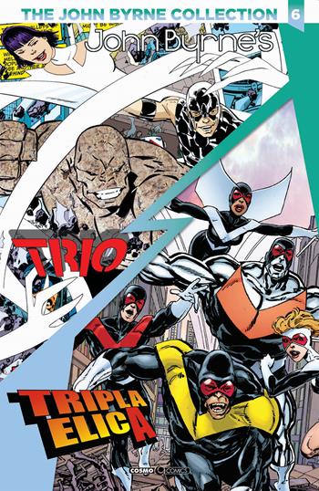 The John Byrne collection. Vol. 6: Trio. Tripla elica. - John Byrne - Libro Editoriale Cosmo 2022, Cosmo comics | Libraccio.it