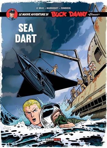 Sea Dart. Le nuove avventure di Buck Danny «classic». Vol. 7 - André Le Bras, Frédéric Marniquet, Frédéric Zumbiehl - Libro Editoriale Cosmo 2022, Nona Arte | Libraccio.it