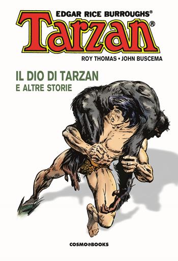 Tarzan. Vol. 2: Il dio di Tarzan e altre storie - Roy Thomas, John Buscema - Libro Editoriale Cosmo 2023, Cosmo books | Libraccio.it