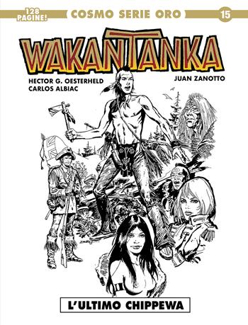 Watankanta - Héctor Germán Oesterheld, Carlos Albiac, Juan Zanotto - Libro Editoriale Cosmo 2023, Cosmo serie oro. Il grande western | Libraccio.it