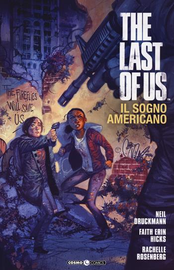 The last of us. Il sogno americano - Neil Druckmann, Faith Erin Hicks, Rachelle Rosenberg - Libro Editoriale Cosmo 2023, Cosmo comics | Libraccio.it