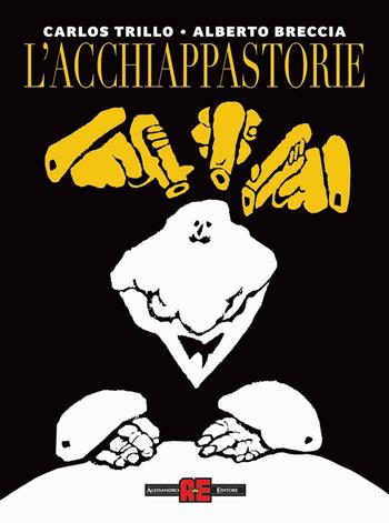 L'acchiappastorie - Alberto Breccia, Carlos Trillo - Libro Alessandro 2023 | Libraccio.it