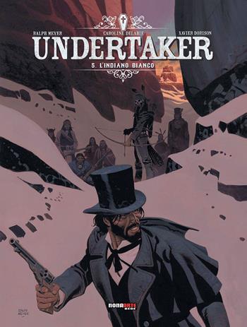 Undertaker. Vol. 5: L' indiano bianco - Ralph Meyer, Xavier Dorison - Libro Editoriale Cosmo 2023, Nona Arte | Libraccio.it