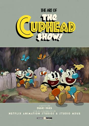 The art of Cuphead show! Ediz. a colori - Deeki Deke, Tyler Moldenhauer, Chad Moldenhauer - Libro Editoriale Cosmo 2025, Cosmo books | Libraccio.it