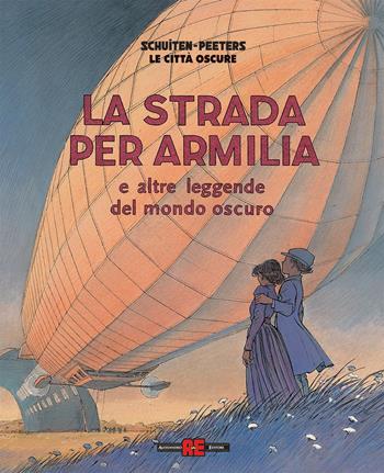 La strada per Armilia e altre leggende del mondo oscuro. Le città oscure - François Schuiten, Benoît Peeters - Libro Alessandro 2023 | Libraccio.it