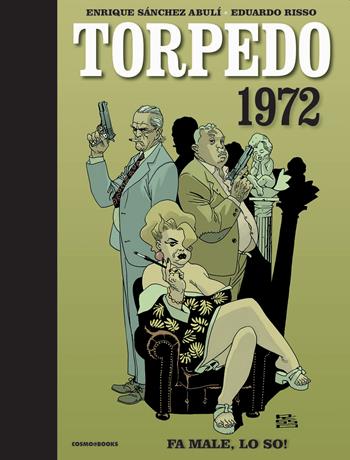 Torpedo 1972. Vol. 2: Fa male, lo so! - Enrique Sánchez Abulí - Libro Editoriale Cosmo 2023, Cosmo books | Libraccio.it