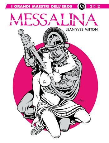 Messalina. Vol. 2 - Jean-Yves Mitton - Libro Editoriale Cosmo 2023, I grandi maestri dell'eros | Libraccio.it