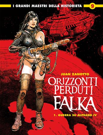 Orizzonti perduti. Falka. Vol. 1: Guerra su Alphard IV - Juan Zanotto - Libro Editoriale Cosmo 2023, I grandi maestri della historieta | Libraccio.it