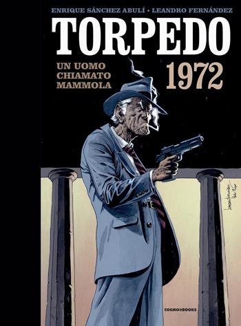 Torpedo 1972. Vol. 3: Un uomo chiamato mammola - Enrique Sánchez Abulí - Libro Editoriale Cosmo 2023, Cosmo books | Libraccio.it