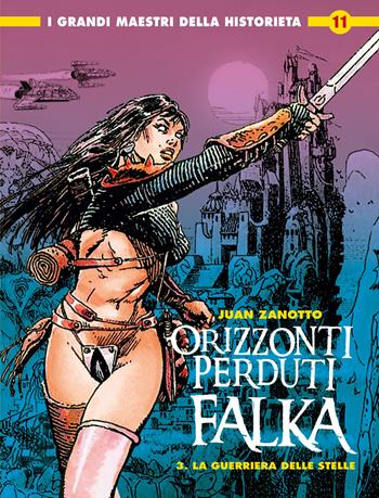 Falka (Orizzonti perduti). Vol. 3: La guerriera delle stelle - Juan Zanotto - Libro Editoriale Cosmo 2023, I grandi maestri della historieta | Libraccio.it