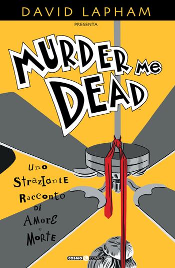 Murder me dead - David Lapham - Libro Editoriale Cosmo 2024, Cosmo comics | Libraccio.it