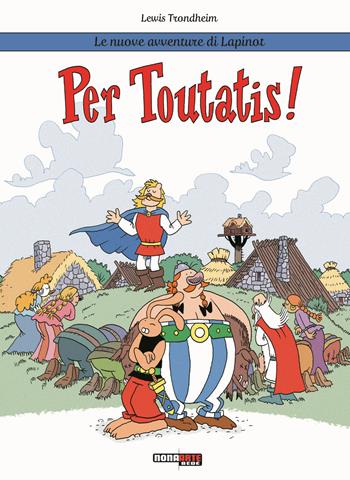 Per Toutatis! Le nuove avventure di Lapinot - Lewis Trondheim - Libro Nona Arte 2024, NonaArte | Libraccio.it