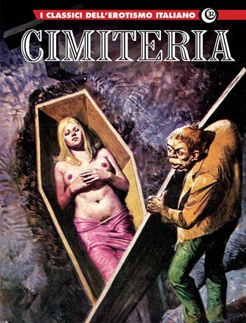 Cimiteria. I classici dell’erotismo italiano. Vol. 32  - Libro Editoriale Cosmo 2024 | Libraccio.it