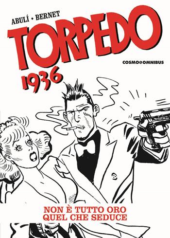 Torpedo 1936. Vol. 3: Non è tutto oro quello che seduce - Enrique Sánchez Abulí, Enrique Sánchez Abulí - Libro Editoriale Cosmo 2024, Cosmo omnibus | Libraccio.it