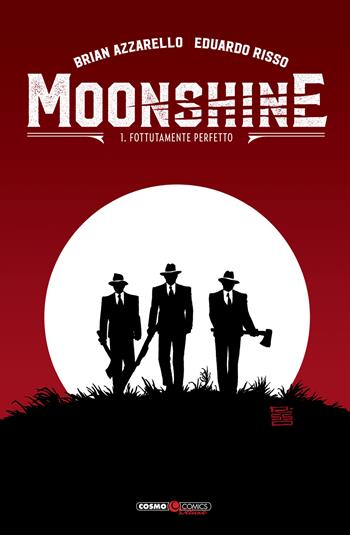 Moonshine. Vol. 1: Fottutamente perfetto - Brian Azzarello - Libro Editoriale Cosmo 2024, Cosmo comics deluxe | Libraccio.it