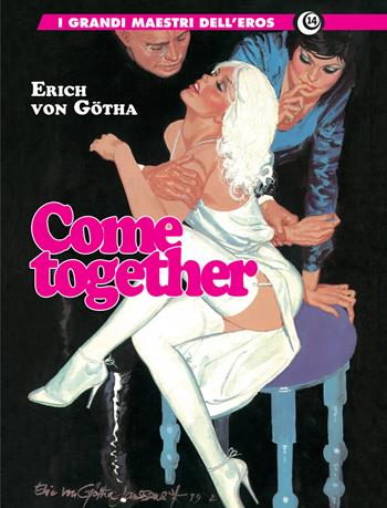 Come together - Erich Von Götha - Libro Editoriale Cosmo 2024, I grandi maestri dell'eros | Libraccio.it