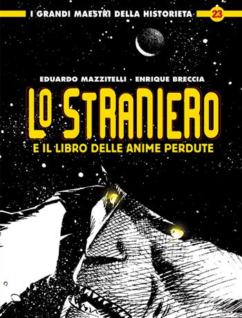 Lo straniero e il libro delle anime perdute - Eduardo Mazzitelli, Enrique Breccia - Libro Editoriale Cosmo 2024, I grandi maestri della historieta | Libraccio.it