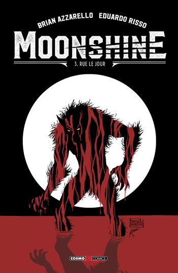 Moonshine. Vol. 3: Rue le jour - Brian Azzarello - Libro Editoriale Cosmo 2025, Cosmo comics deluxe | Libraccio.it