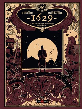 1629... O dell'orrida vicenda dei naufraghi della Jakarta. Vol. 2: L' isola rossa - Xavier Dorison, Thimothée Montaigne - Libro Editoriale Cosmo 2025, Nona Arte | Libraccio.it