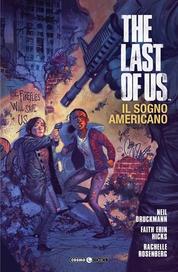 The last of us. Il sogno americano - Neil Druckmann, Faith Erin Hicks, Rachelle Rosenberg - Libro Editoriale Cosmo 2025, Cosmo comics | Libraccio.it