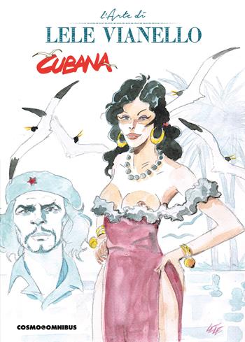 Cubana. L'arte di Lele Vianello. Vol. 1 - Lele Vianello - Libro Editoriale Cosmo 2025, Cosmo omnibus | Libraccio.it