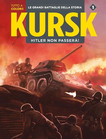 Kursk. La Marna. Hitler non passerà. Le grandi battaglie della storia. Vol. 1  - Libro Editoriale Cosmo 2025, Gli albi della cosmo | Libraccio.it