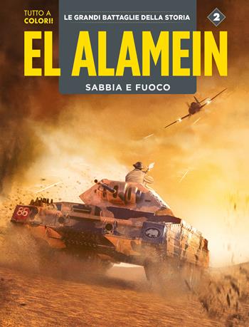 El Alamein-Le Ardenne. Sabbia e fuoco. Le grandi battaglie della storia. Vol. 2  - Libro Editoriale Cosmo 2025, Gli albi della cosmo | Libraccio.it